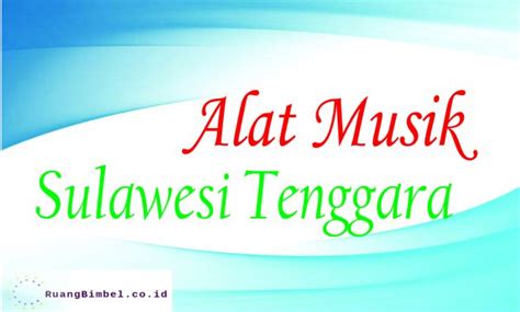 Kariding adalah sebuah alat musik tiup tradisional sunda. Alat Musik Tradisional Sulawesi Tenggara - RuangBimbel.co.id