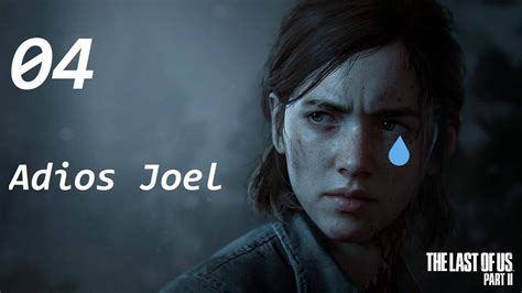 The Last Of Us Part Ii 04 La Muerte De Joel Youtube