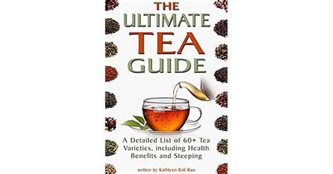 The Ultimate Tea Guide A Detailed List Of 60 Tea Varieties Including