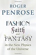 Fashion, Faith, and Fantasy in the New Physics of the Universe - Roger ...