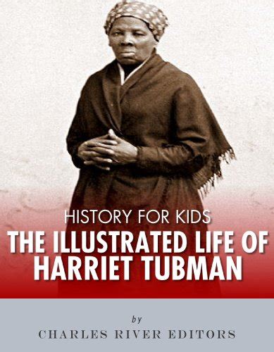History For Kids The Illustrated Life Of Harriet Tubman Kindle Edition By Charles River
