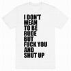 I Don't Mean To Be Rude T-Shirt | LookHUMAN