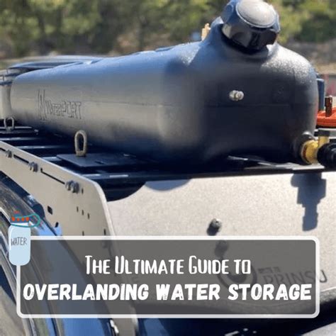 Ultimate Guide To Overlanding Water Storage