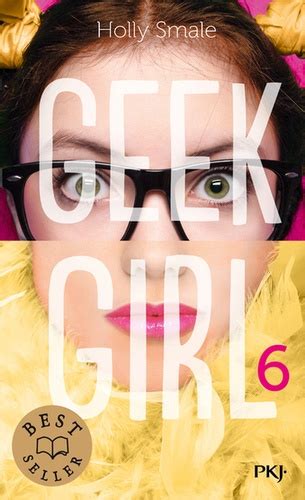 Geek Girl Tome 6 Holly Smale Livres Furet Du Nord