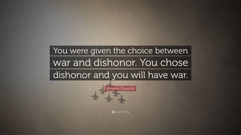 Winston Churchill Quote “you Were Given The Choice Between War And