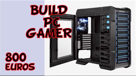 Build Config Pc Gamer 800€ Fr Youtube