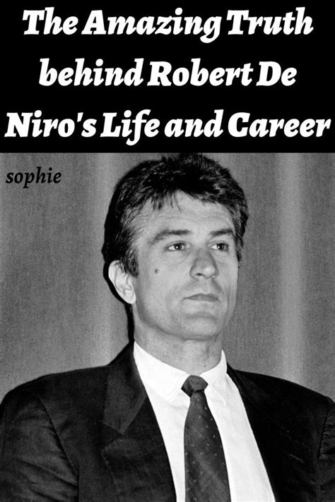 the amazing truth behind robert de niro s life and career in 2022 robert de niro life truth