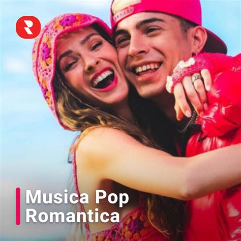 Musica Pop Romantica Mejores Canciones Romanticas Lo Mas Nuevo Del
