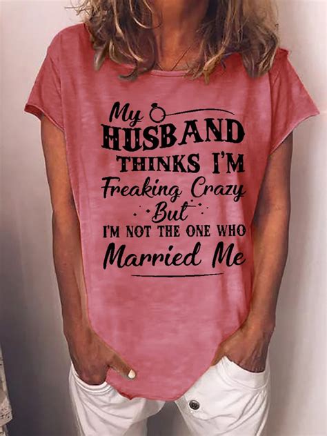 Funny Women My Husband Thinks I Am Freaking Crazy But I Am Not Loose