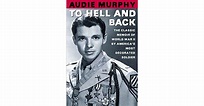 To Hell and Back by Audie Murphy — Reviews, Discussion, Bookclubs, Lists