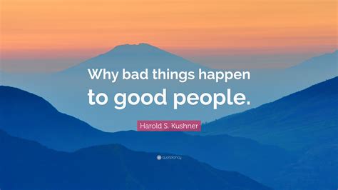 Harold S Kushner Quote Why Bad Things Happen To Good People