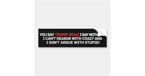 Funny Anti Trump 2016 Bumper Sticker