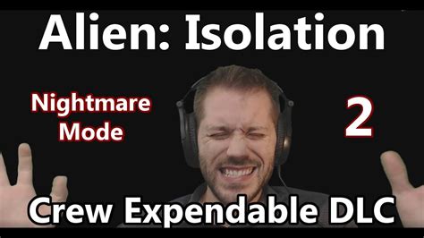 Alien Isolation Crew Expendable Dlc Nightmare Mode