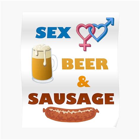 Sex Beer Sausage Poster For Sale By Gw1972 Redbubble