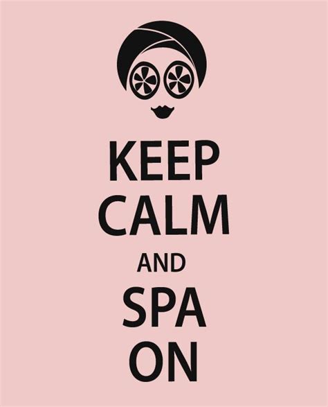 Keep Calm And Spa On Spa Memes Spa Quote Spa Quotes Salon Quotes