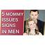 5 Mommy Issues Signs In Males & Symptoms  Magnetize Your Man