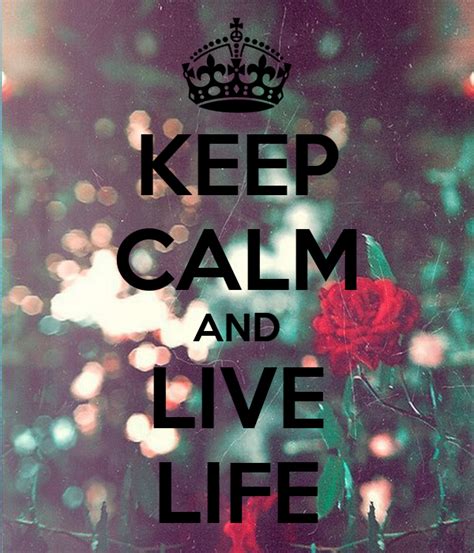 Keep Calm And Live Life Poster Isa Keep Calm O Matic