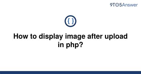Solved How To Display Image After Upload In Php 9to5answer