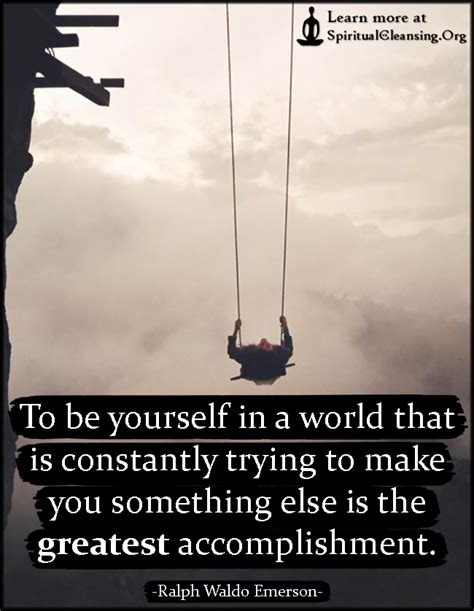 To Be Yourself In A World That Is Constantly Trying To Make You