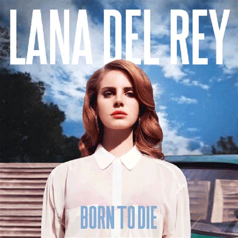 Lana Del Rey Born To Die Artwork 18 Of 30 Lastfm