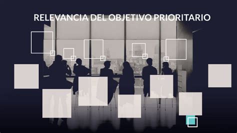 Relevancia Del Objetivo Prioritario By Magali Mendoza On Prezi