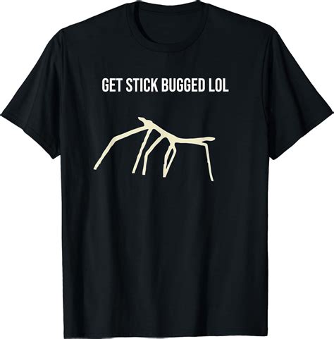 Get Stick Bugged Lol Funny Meme T Shirt Clothing