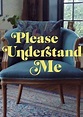 Please Understand Me | TVmaze