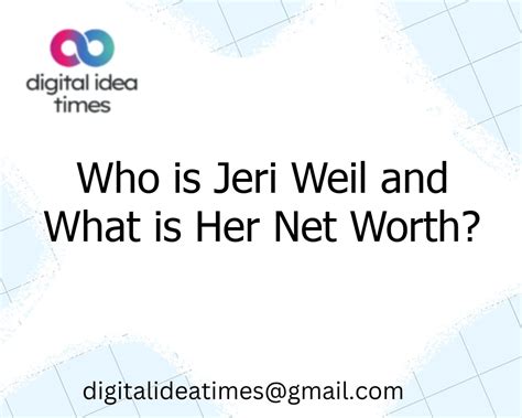 Who Is Jeri Weil And What Is Her Net Worth Digital Idea Times