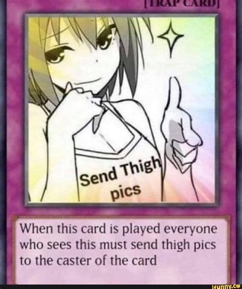 When This Card Is Played Everyone Who Sees This Must Send Thigh Pics To