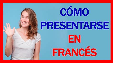 Presentacion En Frances 🚀 Cómo Presentarse En Francés Curso Francés