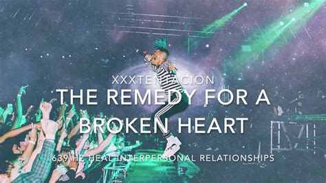 Xxxtentacion The Remedy For A Broken Heart Hz Heal Interpersonal
