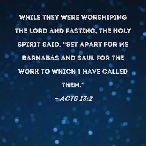 Acts 132 While They Were Worshiping The Lord And Fasting The Holy