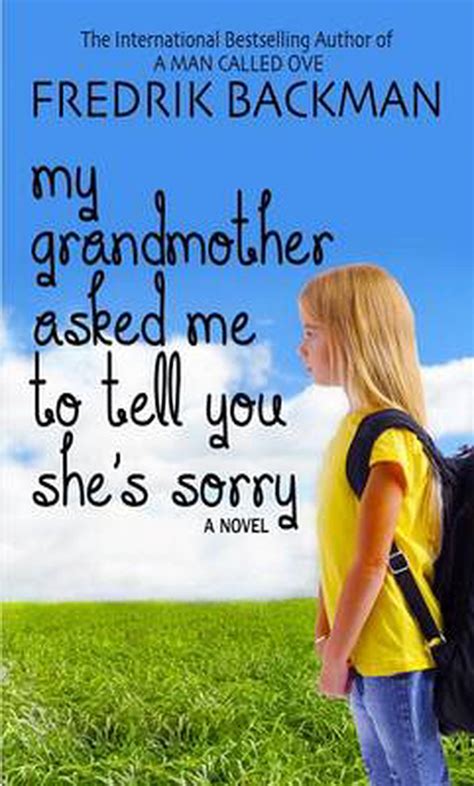 My Grandmother Asked Me To Tell You Shes Sorry By Fredrik Backman Hardcover 9781410481917