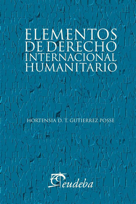 Cuando lees un buen guión, lo sabes; ELEMENTOS DE DERECHO INTERNACIONAL HUMANITARIO EBOOK ...