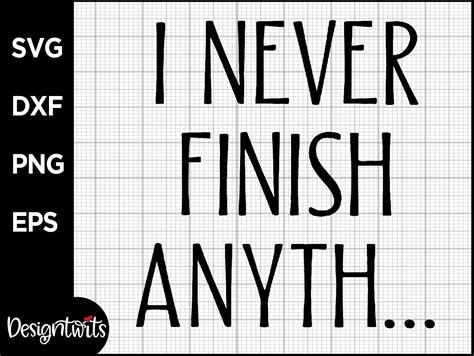 I Never Finish Anyth Graphic By Spoonyprint · Creative Fabrica