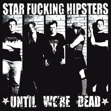 Until Were Dead Star Fucking Hipsters Amazonde Musik Cds And Vinyl