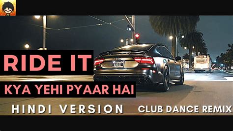 Jay Sean Ride It Hindi Version Remix Kya Yehi Pyaar Hai Dance Remix Indian Slap House