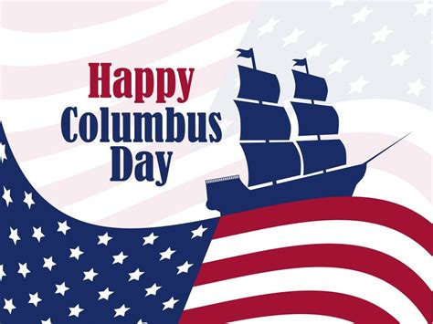 Happy Columbus Day Usa Happy Columbus Day When Is Columbus Day