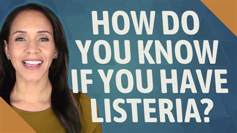 How Do You Know If You Have Listeria Youtube
