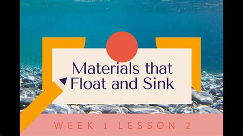 Week 1 Lesson 2 Materials That Float And Sink Youtube
