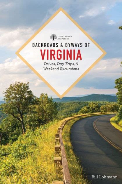 Backroads And Byways Of Virginia Drives Day Trips And Weekend