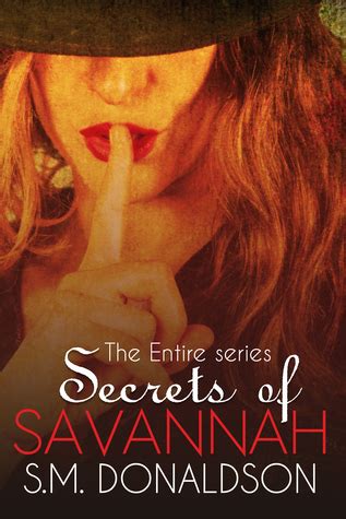 Secrets Of Savannah The Entire Series By S M Donaldson Goodreads