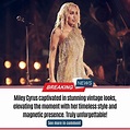 Miley Cyrus captivated in stunning vintage looks, elevating the moment ...