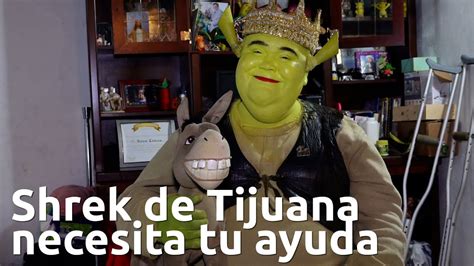 Shrek De Tijuana Delicado De Salud Youtube