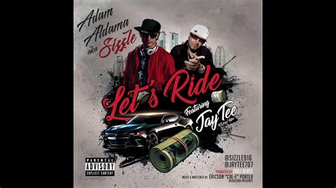 Lets Ride Adam Aldama Aka Sizzle Ft Jaytee N2deep Youtube