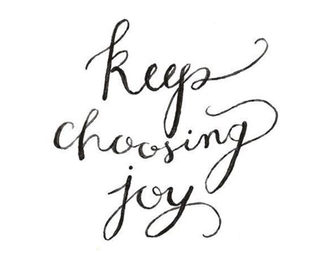 Keep Choosing Joy Words Inspirational Quotes Inspirational Words