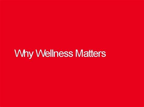 Why Wellness Matters Why Wellness Matters Employer Studies