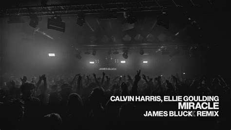 Calvin Harris Ellie Goulding Miracles James Bluck Remix Youtube