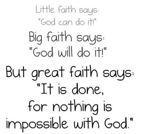 Little Faith Says God Can Do It Big Faith Says God Will Do It
