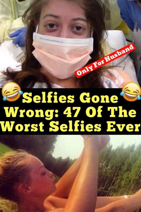 Selfies Gone Wrong 47 Of The Worst Selfies Ever Selfie Selfies Gone